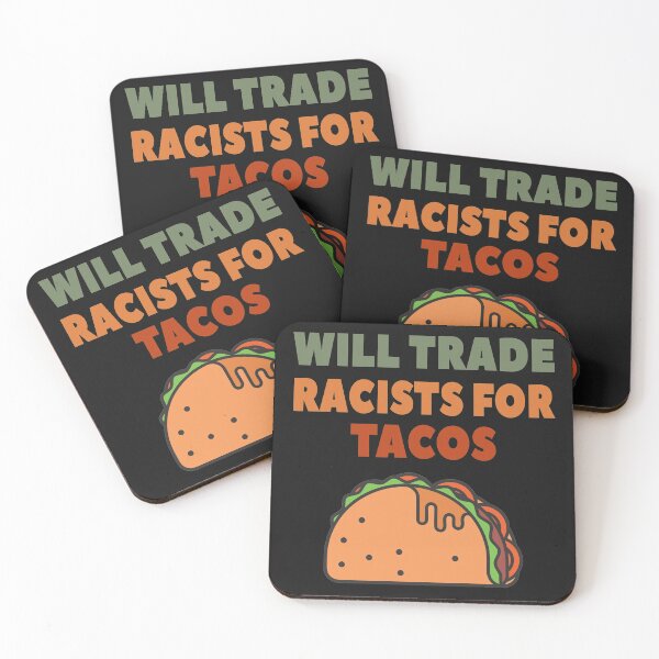 Item preview, Will Trade Racists for Tacos designed and sold by Noahlaz.