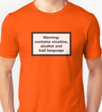 Warning: contains, nicotine, alcohol and bad language Unisex T-Shirt