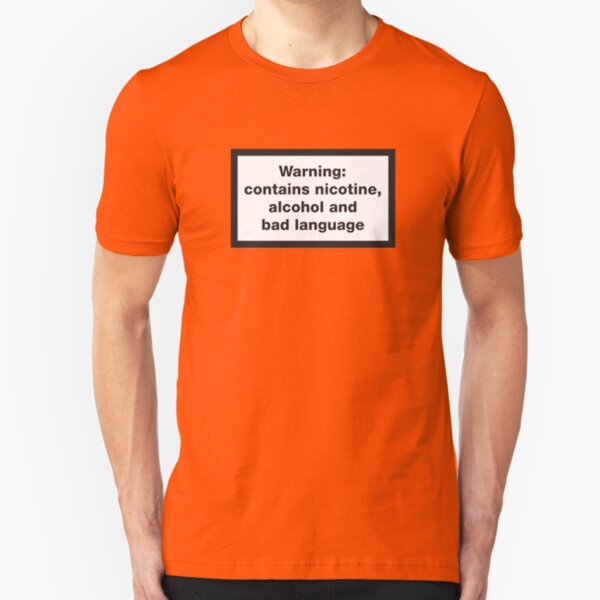 Warning: contains, nicotine, alcohol and bad language Slim Fit T-Shirt