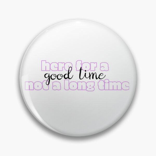 Item preview, Here for a good time not a long time designed and sold by bellamarie803.