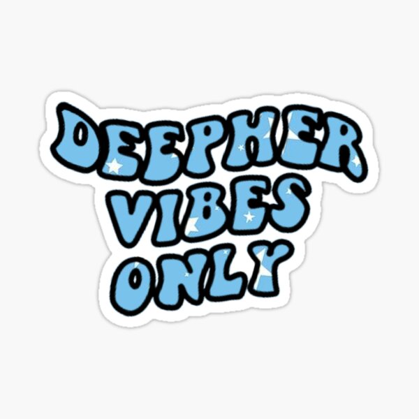 deeper vibes Sticker