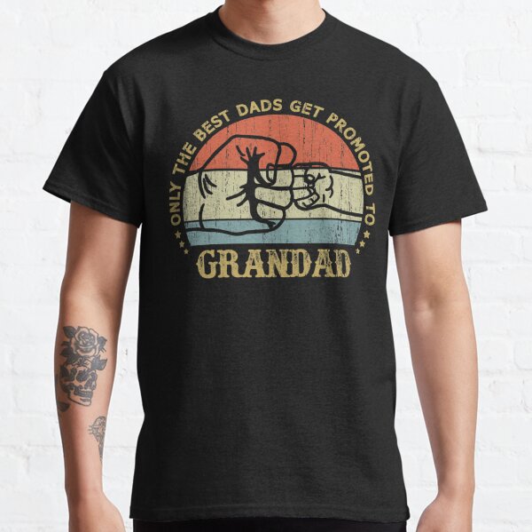 Only The Best Dads Get Promoted To Grandpa Shirt, Grandfather To Be Gifts -  Ink In Action