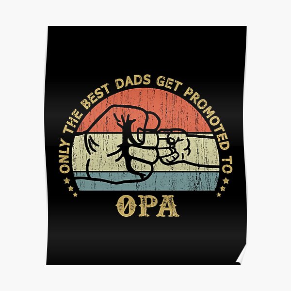 Download I Have Two Titles Dad And Opa And I Rock Them Both Poster By Zedesignn Redbubble