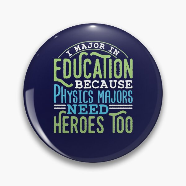 Item preview, I Major In Education Because Physics Majors Need Heroes Too designed and sold by jaygo.