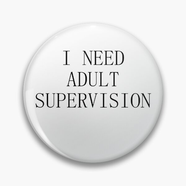 Item preview, funny I need adult supervision designed and sold by serene-dad.