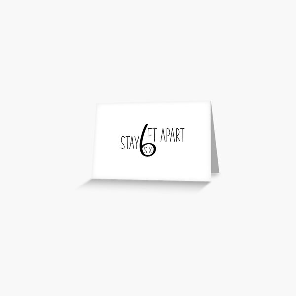 Stay 6 ft apart Greeting Card