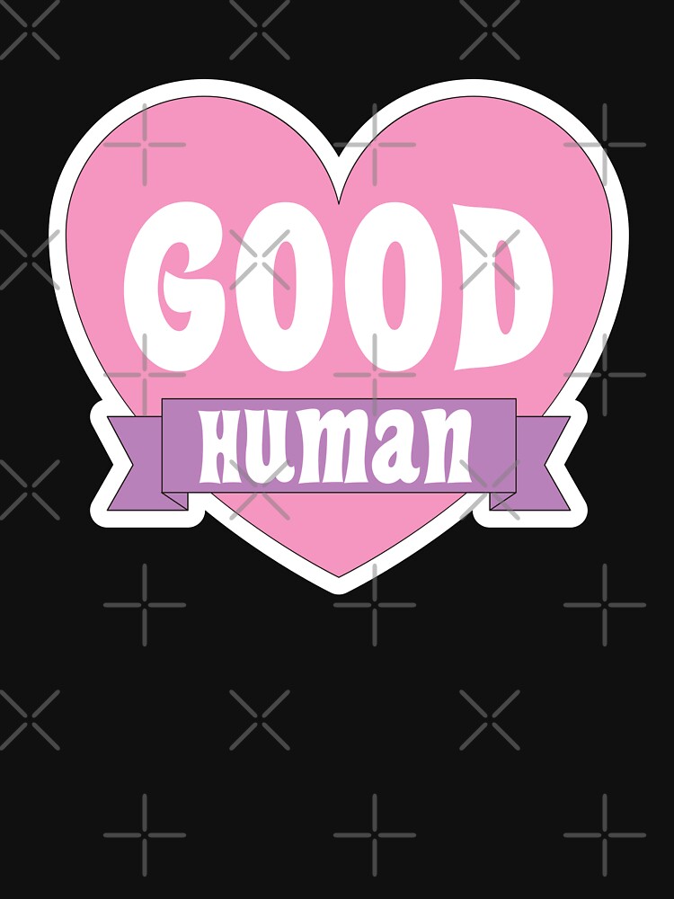 good human t shirts