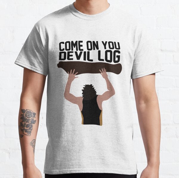 Come on You Devil Log Classic T-Shirt