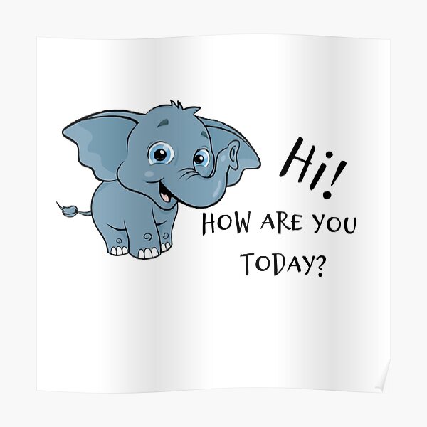 "Hi! How are you today!" Poster for Sale by theELAteacher Redbubble