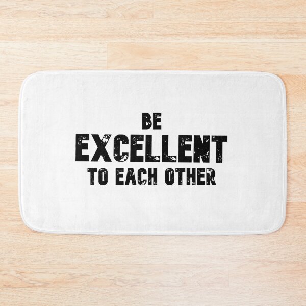 Item preview, BE EXCELLENT TO EACH OTHER designed and sold by The Little Wood Cottage.