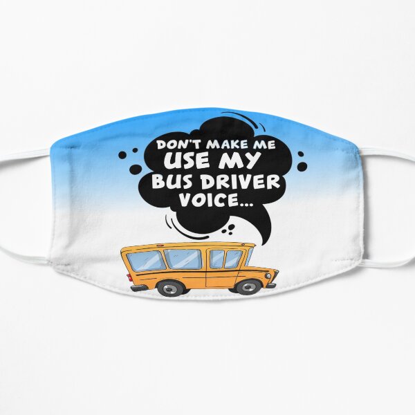 School Bus Driver Back To School Teacher Student Don't Make Me Use My Bus Driver Voice Fashion Mask