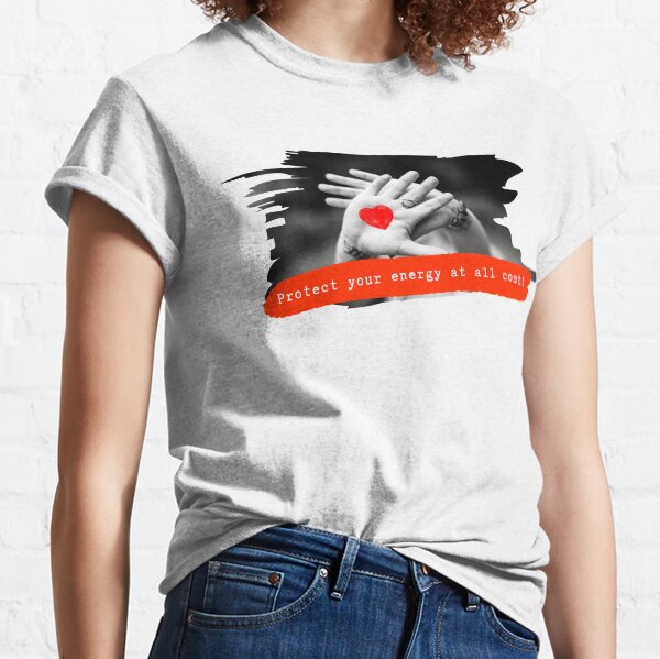 ProtectYourEnergyAllCosts Classic T-Shirt