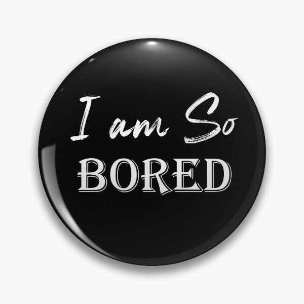 Item preview, I am so Bored designed and sold by Oblivyum.