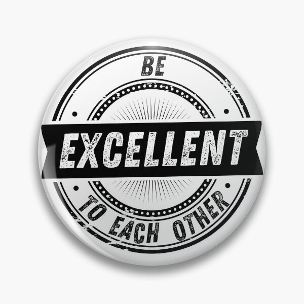 Item preview, BE EXCELLENT TO EACH OTHER designed and sold by The Little Wood Cottage.