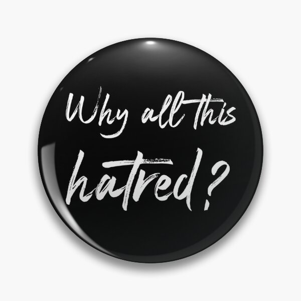 Item preview, Why all this hatred ? designed and sold by Oblivyum.
