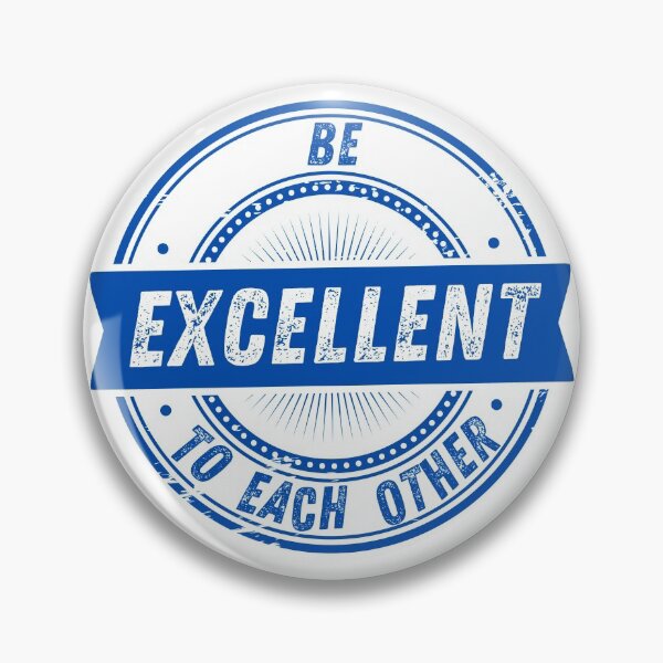 Item preview, BE EXCELLENT TO EACH OTHER designed and sold by The Little Wood Cottage.