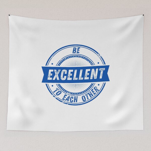 Item preview, BE EXCELLENT TO EACH OTHER designed and sold by The Little Wood Cottage.