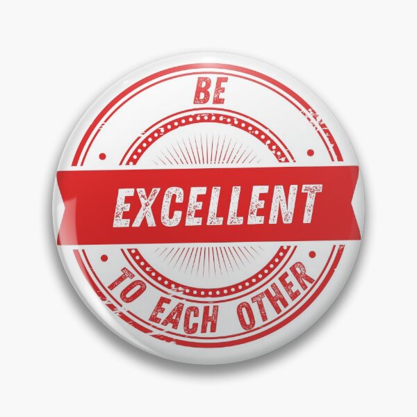 Item preview, BE EXCELLENT TO EACH OTHER designed and sold by The Little Wood Cottage.