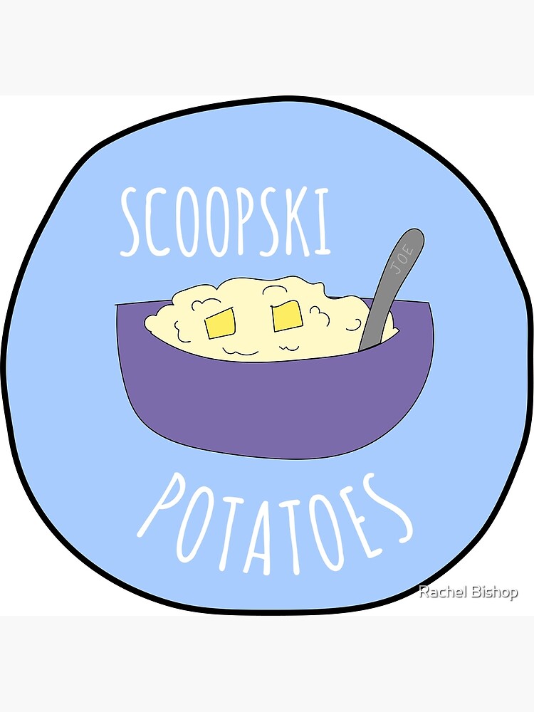 "Scoopski Potatoes" Poster for Sale by rrh723 Redbubble