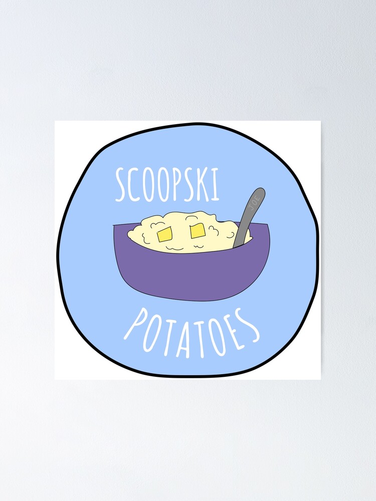 "Scoopski Potatoes" Poster for Sale by rrh723 Redbubble