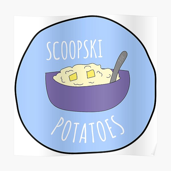 "Scoopski Potatoes" Poster for Sale by rrh723 Redbubble