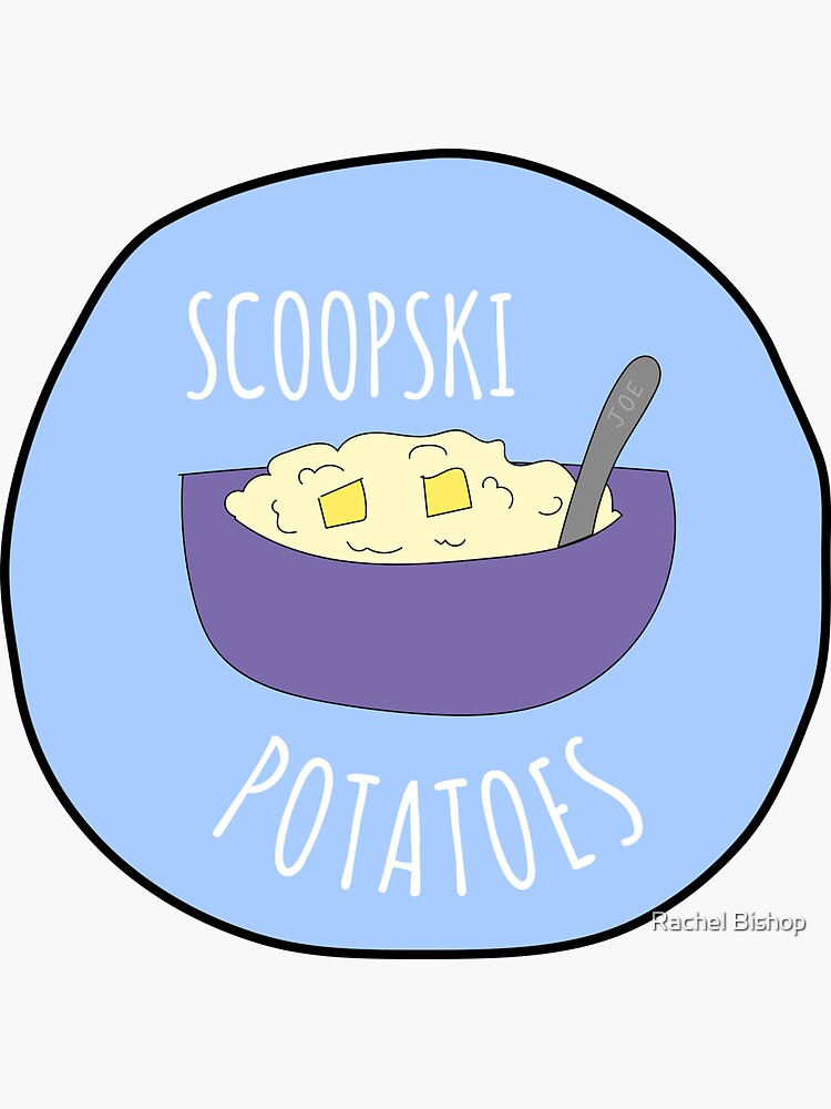 "Scoopski Potatoes" Sticker by rrh723 Redbubble