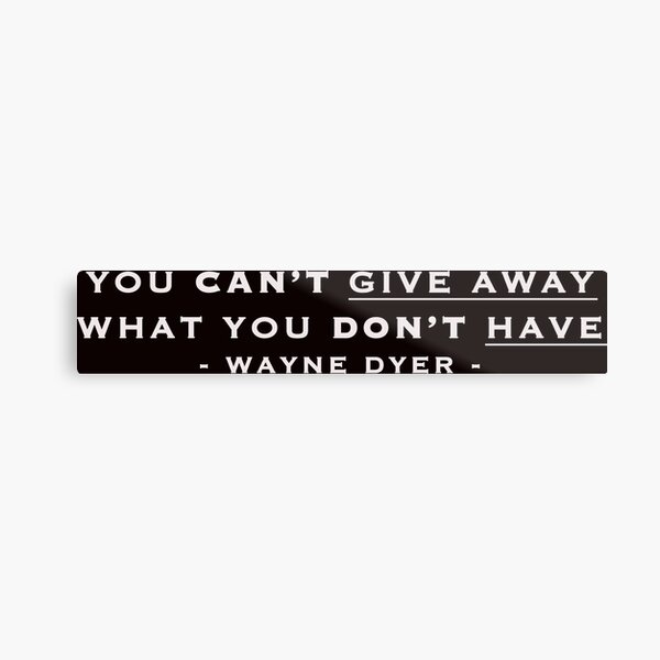 You Can't Give Away What You Don't Have Metal Print
