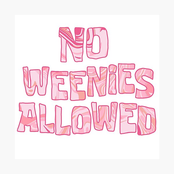Item preview, no weenies allowed designed and sold by Natasha Fox.