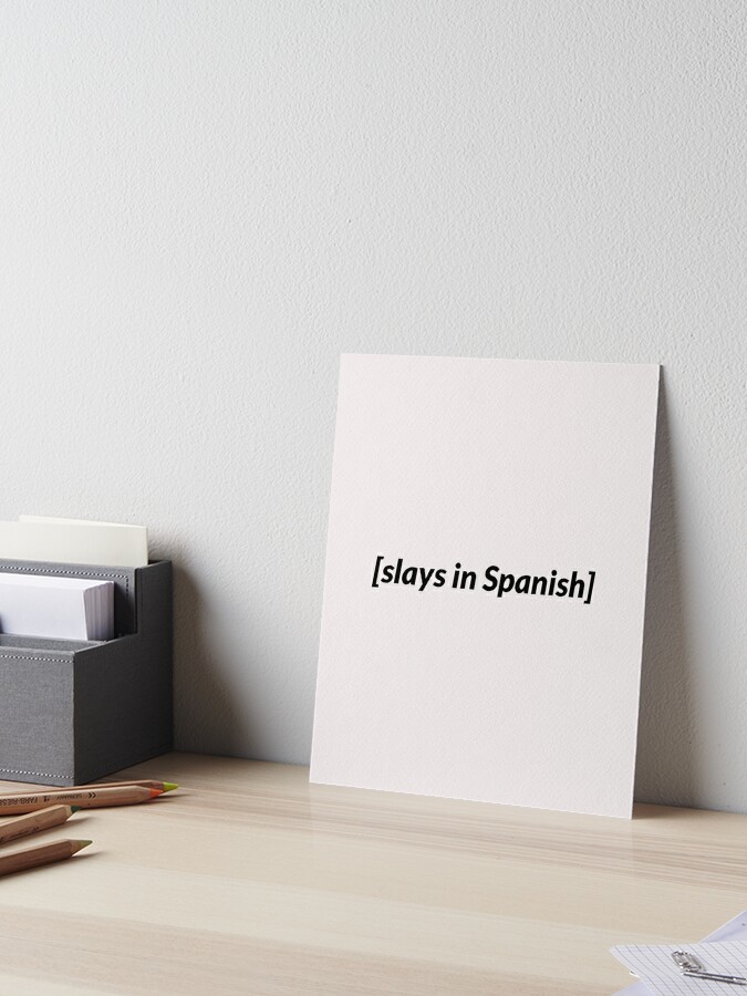 Slays in Spanish Meme, no backround Greeting Card for Sale by