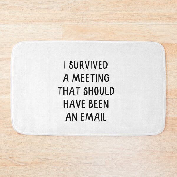 Item preview, I Survived a Meeting That Should Have Been An Email designed and sold by The Little Wood Cottage.