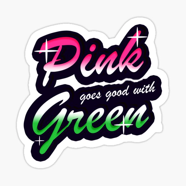 pink-goes-good-with-green-wicked-sticker-by-bway72423-redbubble