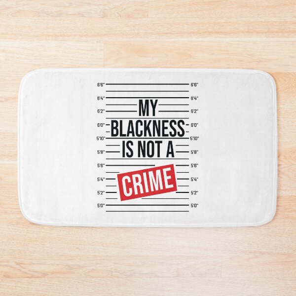 Item preview, My Blackness Is Not a Crime! Support BLM stop police Brutality merchandise designed and sold by BRtisticDesigns.