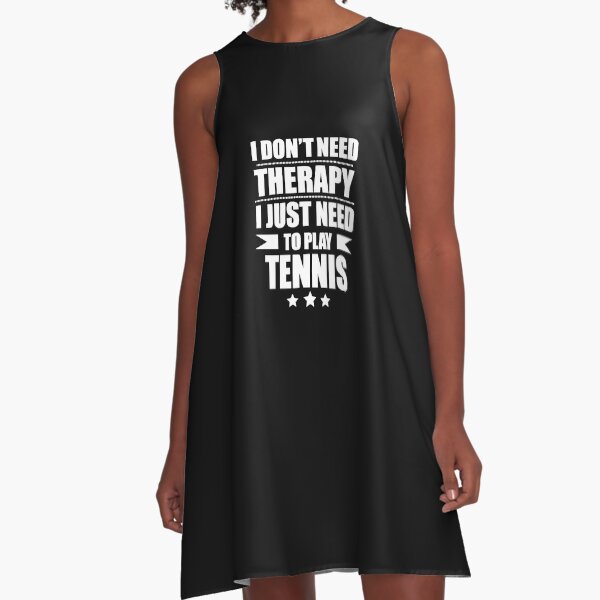 Item preview, I Don't Need Therapy Just Need to play tennis designed and sold by losttribe.