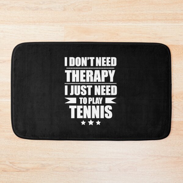 Item preview, I Don't Need Therapy Just Need to play tennis designed and sold by losttribe.