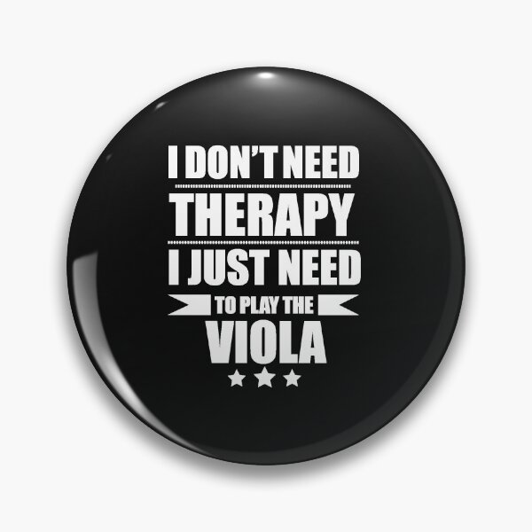 Item preview, I Don't Need Therapy Just Need to play viola violist designed and sold by losttribe.