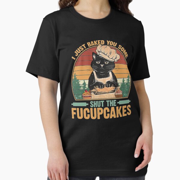 Item preview, I Just Baked You Some Shut The Fucupcakes designed and sold by Kelly Adams.