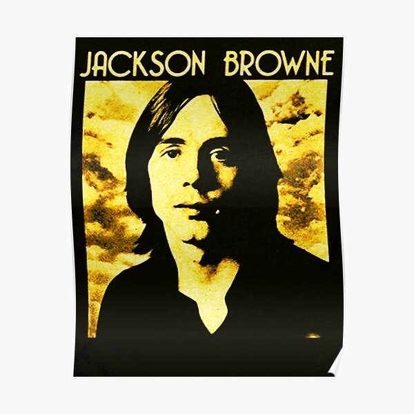 Jackson Browne Posters Redbubble