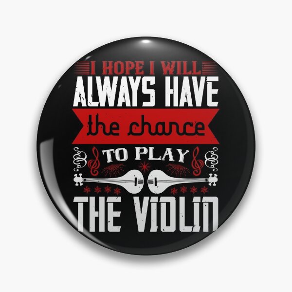 Item preview, I Hope I Will Always Have The Chance To Play The Violin designed and sold by GoodVibeDesign.