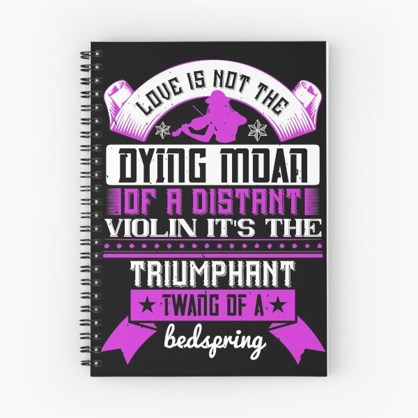 Item preview, Love Is Not The Dying Moan Of A Distant Violin It's The Triumphant Twang Of A Bedspring  designed and sold by GoodVibeDesign.