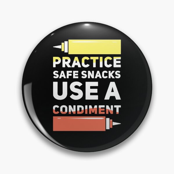 Item preview, Practice Safe Snacks Use A Condiment Meme designed and sold by kammoe.