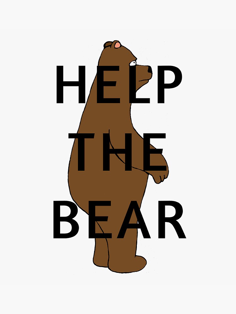 "HELP THE BEAR" Sticker for Sale by puggie2015 Redbubble
