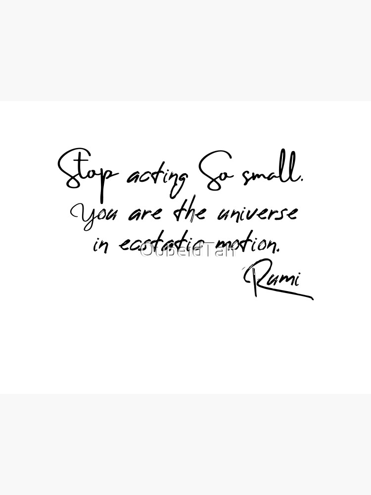 You Are The Universe In Ecstatic Motion Stop Acting So Small.you Are The Universe In Ecstatic Motion. Rumi Quote "  Art Board Print By Oubeidtah | Redbubble
