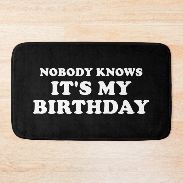 Item preview, Nobody Knows It's My Birthday designed and sold by Fives55.