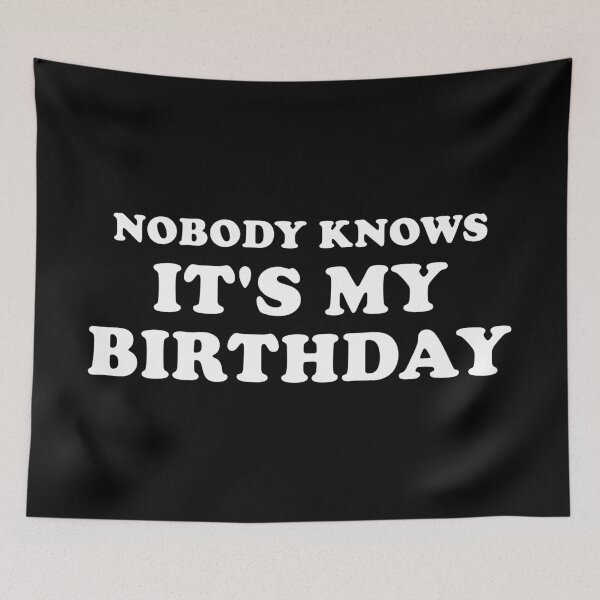 Item preview, Nobody Knows It's My Birthday designed and sold by Fives55.
