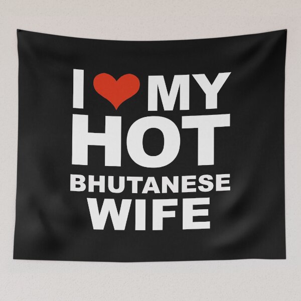 Item preview, I Love My Hot Bhutanese Wife Marriage Husband Bhutan designed and sold by losttribe.