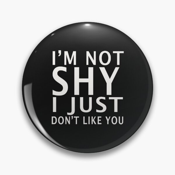 Item preview, I'M NOT SHY I JUST DON'T LIKE YOU T-Shirt  designed and sold by bestdesigns2020.