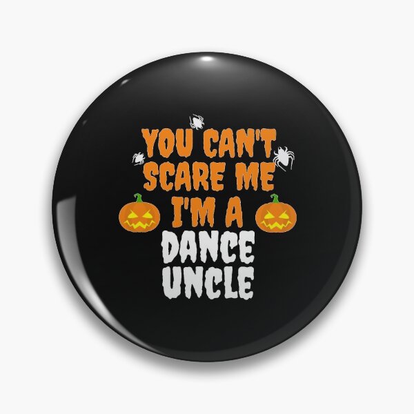 Item preview, You can't scare me I'm a Dance Uncle Halloween designed and sold by losttribe.