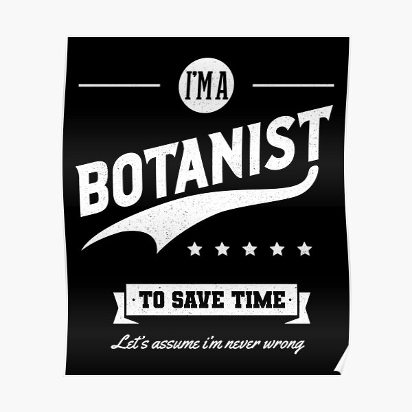 I am Botanist - Botanist Job Gift Funny Poster