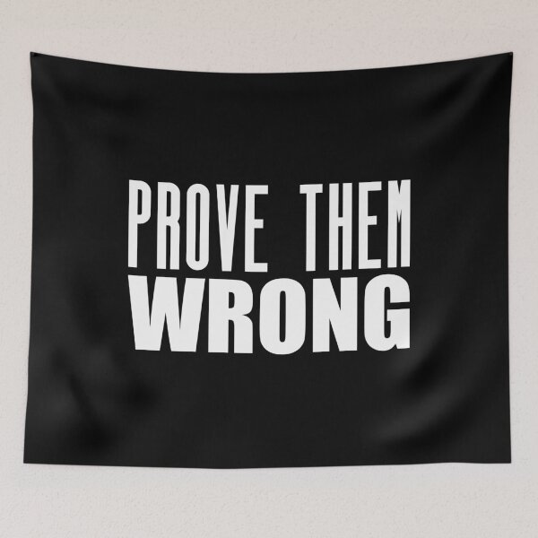 Item preview, Prove Then Wrong - Motivational Quote Shirt  designed and sold by caiquefelino15.