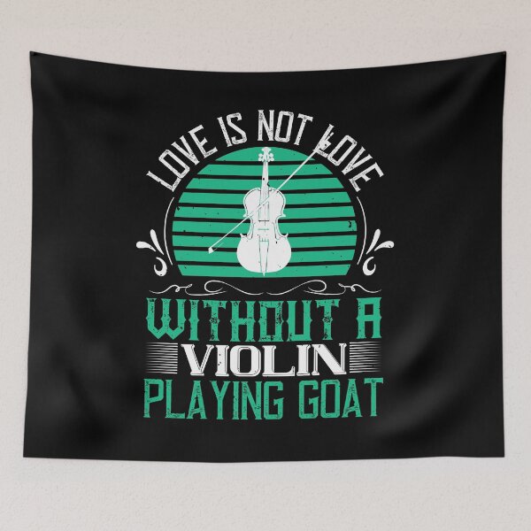 Item preview, Love Is Not Love, Without A Violin Playing Goat  designed and sold by GoodVibeDesign.